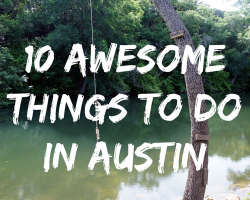 10 Things To Do in Austin!