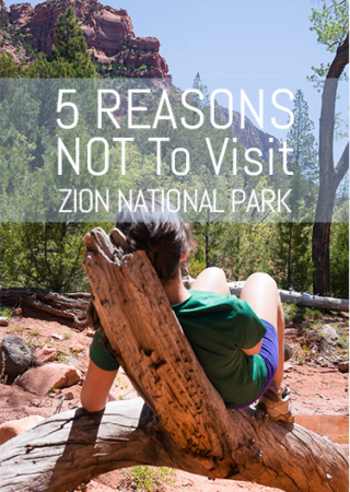 5 Reasons NOT to visit Zion National Park