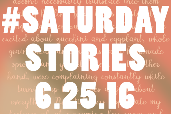 #Saturday Stories 6.25.16