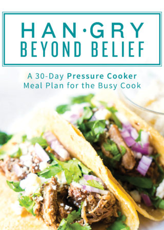 Hangry Beyond Belief: A 30 Day Pressure Cooker Meal Plan for the Busy Cook