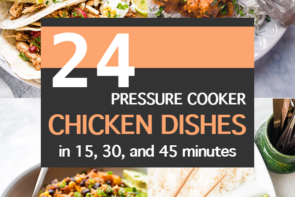 15, 30, and 45 minute Pressure Cooker Chicken Dinners