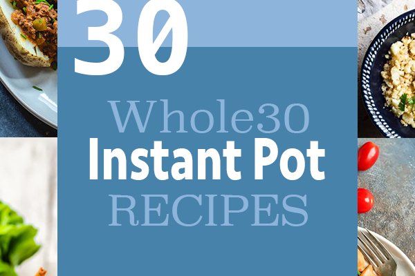 30 Whole30 Instant Pot Recipes for Spring