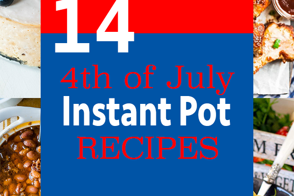 14 Instant Pot & Pressure Cooker Recipes To Make This 4th of July